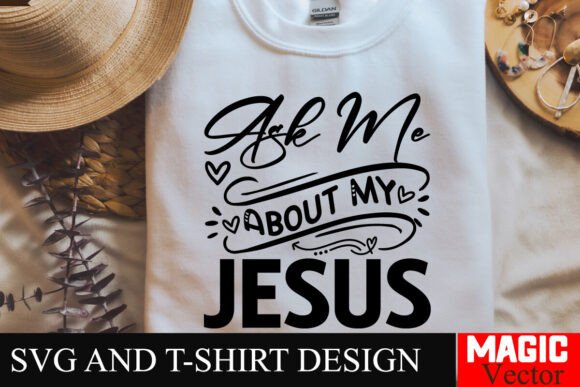 Ask Me About My Jesus SVG Cut File for T-Shirt Designs