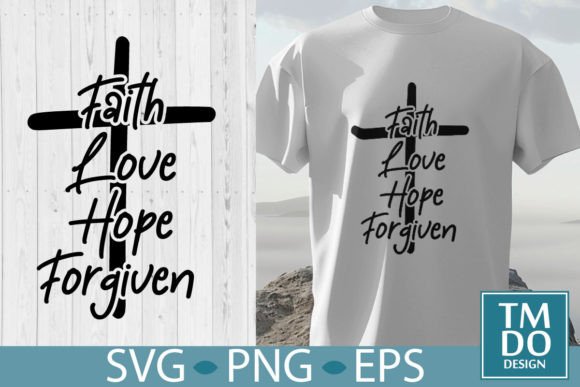 Faith Hope Love Forgiven Christian Cross T-Shirt Designs