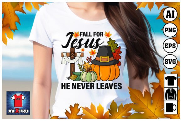 FALL for Jesus HE NEVER Thanksgiving T-Shirt Designs