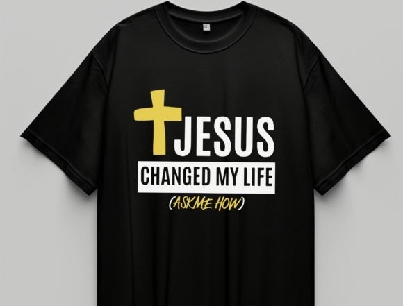 Jesus Changed My Life Svg for T-Shirt Designs