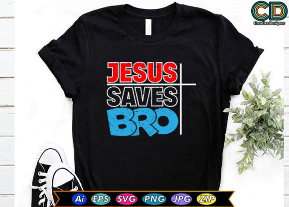 Jesus Saves Bro Christian T-shirt T-Shirt Designs